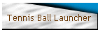Tennis Ball Launcher
